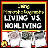 LIVING vs. NONLIVING UNICELLULAR MULTICELLULAR Microphotog