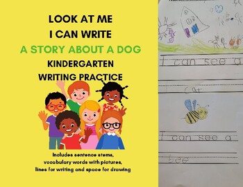Preview of LOOK AT ME - I CAN WRITE A STORY ABOUT A DOG: KINDERGARTEN WORKBOOK