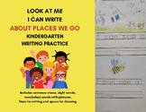 LOOK AT ME - I CAN WRITE ABOUT PLACES WE GO: KINDERGARTEN 