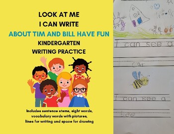 Preview of LOOK AT ME - I CAN WRITE ABOUT TIM AND BILL: KINDERGARTEN WORKBOOK