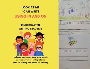 Preview of LOOK AT ME - I CAN WRITE USING IN AND ON: KINDERGARTEN WRITING