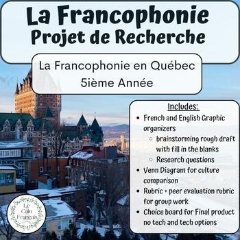 Preview of La Francophonie || French Communities in Quebec|| Research Project || Grade 5