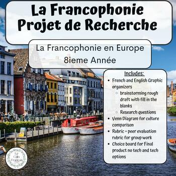 Preview of La Francophonie || French Culture in Europe || Research Project || Grade 8
