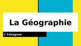 La Géographie: l'Héxagone