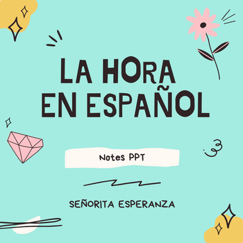 Preview of La Hora, Telling Time in Spanish Notes & Practice PPT