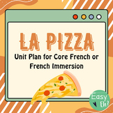 La Pizza - FSL Unit Plan for Core French and French Immers