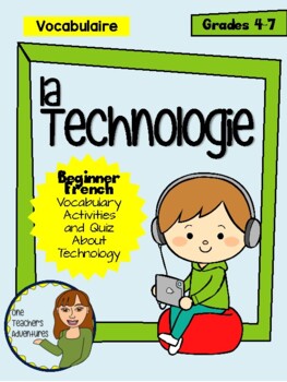Preview of La Technologie - French Technology Vocabulary Activities and Quiz (Grade 4-7)