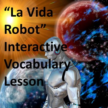 Preview of La Vida Robot Interactive Vocabulary Lesson