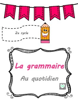 Preview of La grammaire au quotidien-2e cycle- Activités ou devoirs