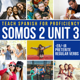 SOMOS 2 Unit 3 Intermediate Spanish Curriculum -er/-ir pre