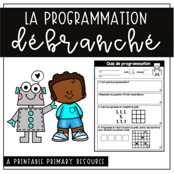 Preview of La programmation débranché(Unité)-Coding Unplugged(K-2) French Primary Unit Plan