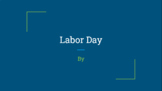 Labor Day Research Slides