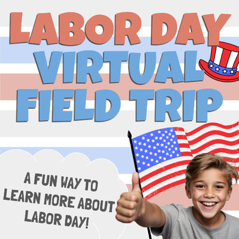 Preview of Labor Day Virtual Field Trip - US History, American Culture, & Social Studies