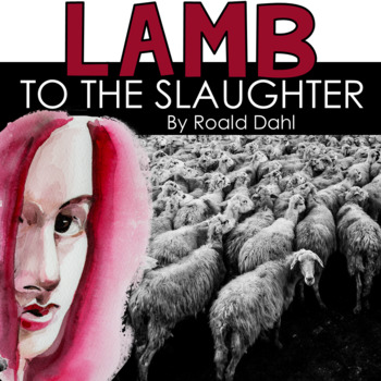 Preview of Lamb to the Slaughter by Roald Dahl Text Set: ELA Theme, Characterization, Plot
