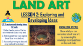 Land Art/ Earth Art Project - Lesson 2 - Exploring and Dev