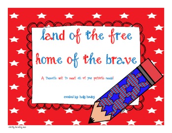 Preview of Land of the Free, Home of the Brave-A Patriotic Thematic Unit