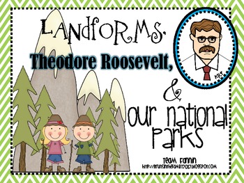 Landforms, Theodore Roosevelt, and Our National Parks: A Social Studies Unit