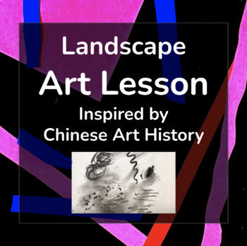 Preview of Landscapes Inspired by Chinese Art History Art Lesson Plan