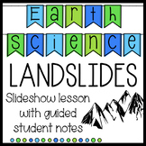 Landslides Slideshow Lesson with Guided Student Notes on G