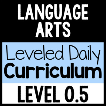 Preview of Language Arts Leveled Daily Curriculum {LEVEL 0.5}