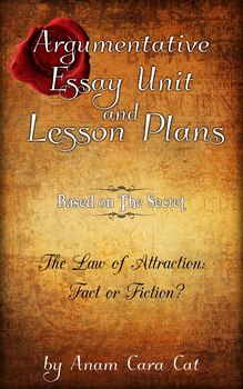 Preview of Language Arts Unit The Secret: Argumentative Essay Life Skills Unit LESSON PLANS