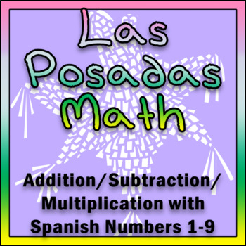Preview of Las Posadas Math: Addition/Subtraction/Multiplication with Spanish Numbers 1-9