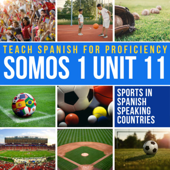 Preview of SOMOS 1 Unit 11 Novice Spanish Curriculum  Los deportes