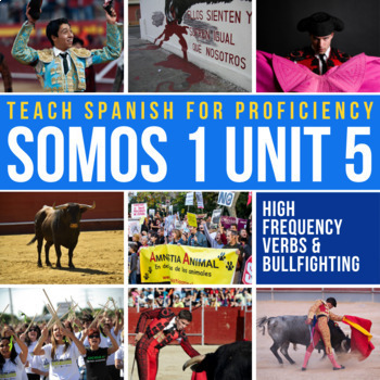 Preview of SOMOS 1 Unit 5 Novice Spanish Curriculum La corrida de toros