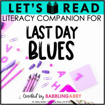 Preview of Last Day Blues End of Year Read Aloud - Literacy Companion