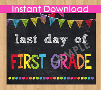 Preview of Last Day of First Grade Sign Printable End of Year Chalkboard Poster Photo Prop