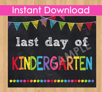 Preview of Last Day of Kindergarten Sign Printable End of Year Chalkboard Poster Photo Prop