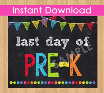 Preview of Last Day of Pre-K Sign Printable End of Year Chalkboard Poster Photo Prop