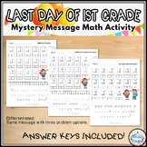 Last Day of First Grade Math Mystery Message End of Year Activity