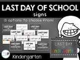 Last Day of School Signs - Kindergarten