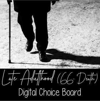 Preview of Late Adulthood (66-Death) Digital Choice Board - Human Growth and Development