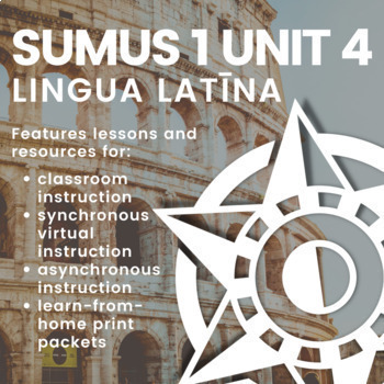 Preview of Latin 1 Curriculum Sumus 1 Unit 4 Classroom & Remote Lesson Materials