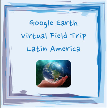 Preview of Latin America Virtual Field Trip