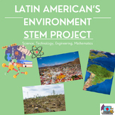 Latin American Geography Environmental STEM Project~ 3 Day