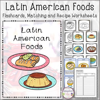 Preview of Latin American Foods Flashcards, Matching and Recipe Worksheets