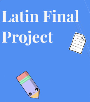 Preview of Latin Class - Final Project Instructions and Rubric
