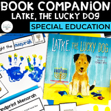 Latke, the Lucky Dog Book Companion | Special Education