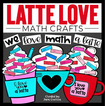 Preview of I Love You a Latte Math Crafts | February Valentines Day Bulletin Board Activity
