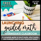Launching Guided Math in the Intermediate Classroom FREE e-Book