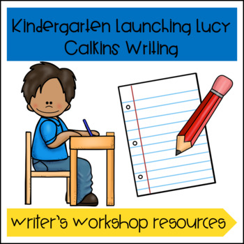 Preview of Launching Lucy Calkins Writer's Workshop Kindergarten