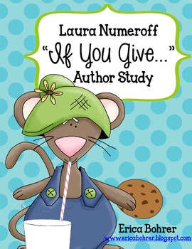 Preview of Laura Numeroff: If You Give...  Author Study