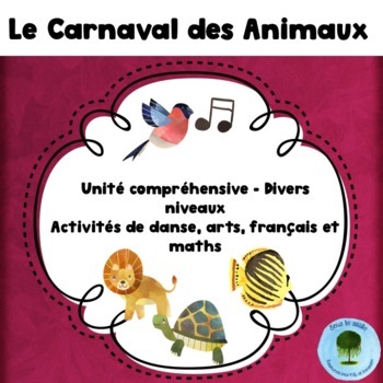 Preview of Le Carnaval des Animaux - FRENCH unité les Arts, français, maths