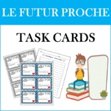 Le Futur Proche: French Near Future Tense TASK  CARDS WORKSHEETS