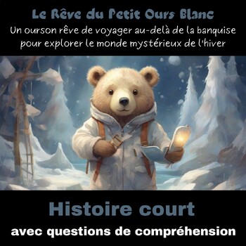 Preview of Le Rêve du Petit Ours Blanc - Histoire Court  Avec Des Questions