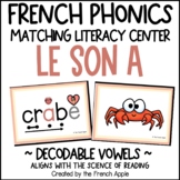 LE SON A - Decodable French Matching Literacy Centers | LE