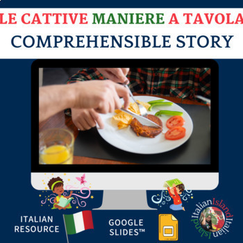 Preview of Le cattive maniere a tavola- A Comprehensible Story for Italian on GoogleSlides™